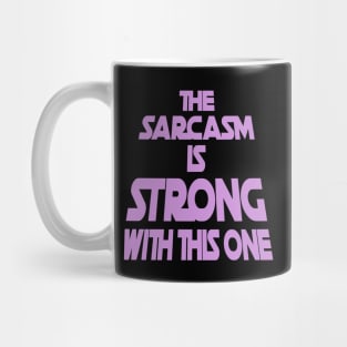 The Sarcasm Is Strong With This One - Funny Quote in Purple Tone Mug